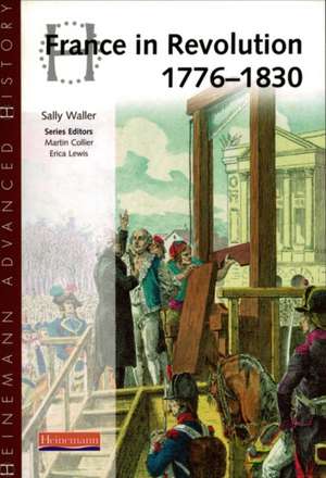 Heinemann Advanced History: France in Revolution 1776-1830 de Sally Waller