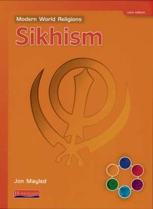 Modern World Religions: Sikhism Pupil Book Core de Jon Mayled