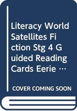 Literacy World Satellites Fiction Stg 4 Guided Reading Cards Eerie Encounters Frwk Sin