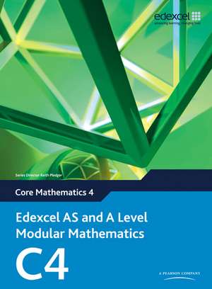 Edexcel AS and A Level Modular Mathematics Core Mathematics 4 C4 de Keith Pledger