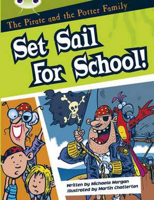 Bug Club Guided Fiction Year Two White B The Pirate and the Potter Family: Set Sail for School de Michaela Morgan