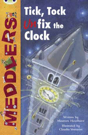 Bug Club Independent Fiction Year Two Lime A Meddlers: Tick, Tock, Unfix the Clock de Maureen Haselhurst