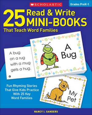 25 Read & Write Mini-Books: That Teach Word Families de Nancy I. Sanders