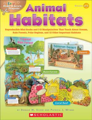 Animal Habitats, Grades 2-3: Reproducible Mini-Books and 3-D Manipulatives That Teach about Oceans, Rain Forests, Polar Regions, and 12 Other Impor de Donald M. Wynne