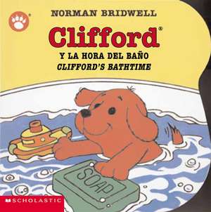 Clifford y la Hora del Bano/Clifford's Bathtime de Norman Bridwell