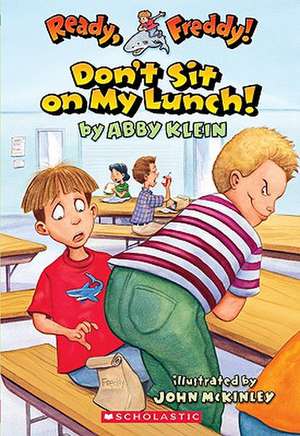 Don't Sit on My Lunch! de Abby Klein