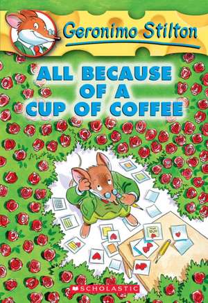 #10: All Because of a Cup of Coffee de Geronimo Stilton