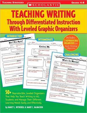 Teaching Writing Through Differentiated Instruction with Leveled Graphic Organizers de Mary C. McMackin