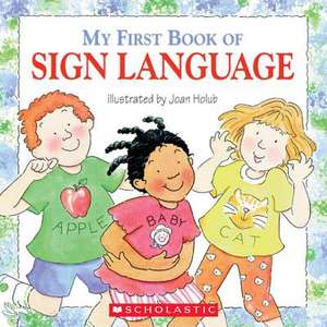 My First Book of Sign Language de Joan Holub