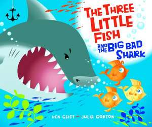 The Three Little Fish and the Big Bad Shark de Ken Geist