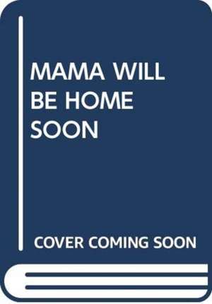 MAMA WILL BE HOME SOON de SCHOLASTIC