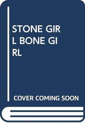 STONE GIRL BONE GIRL de SCHOLASTIC