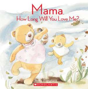 Mama, How Long Will You Love Me? de Anna Pignataro