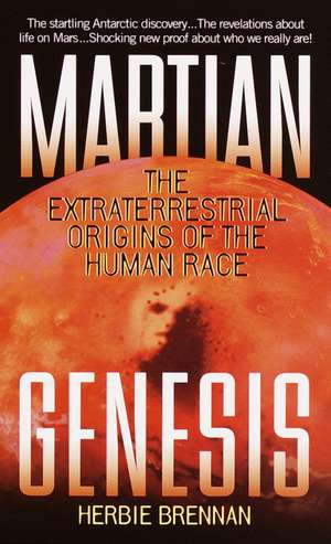 Martian Genesis: The Extraterrestrial Origins of the Human Race de Herbie Brennan