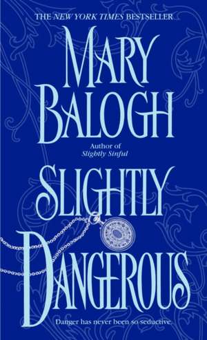 Slightly Dangerous de Mary Balogh