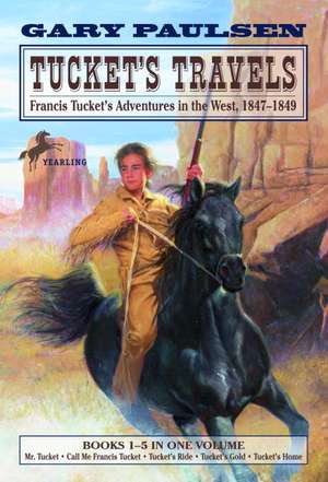 Tucket's Travels: Francis Tucket's Adventures in the West, 1847-1849 (Books 1-5) de Paulsen