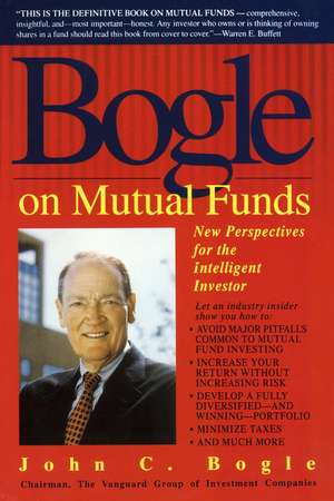 Bogle on Mutual Funds: New Perspectives for the Intelligent Investor de Jr. Bogle, John C.