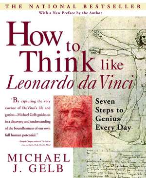 How to Think Like Leonardo Da Vinci: Seven Steps to Genius Every Day de Michael Gelb