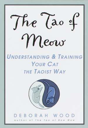 The Tao of Meow de Deborah Wood