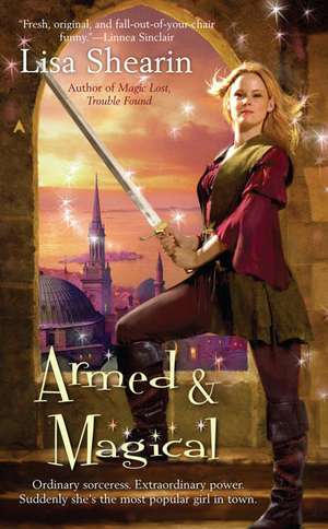 Armed & Magical de Lisa Shearin