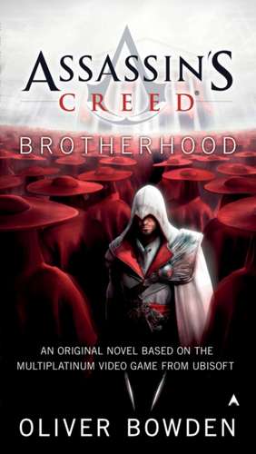 Assassin's Creed: Brotherhood de Oliver Bowden