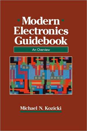 Modern Electronics Guidebook: A readable overview de Michael N. Kozicki