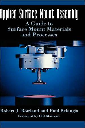 Applied Surface Mount Assembly: A guide to surface mount materials and processes de Robert J. Rowland