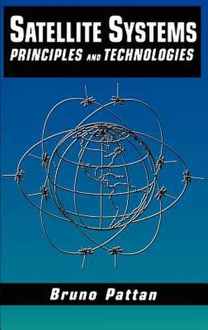 Satellite Systems: Principles and technologies de Bruno Pattan