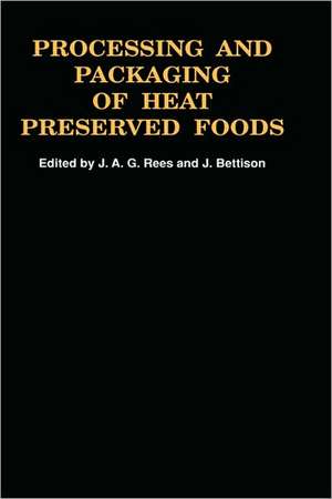 Processing and Packaging Heat Preserved Foods de J.A.G. Rees