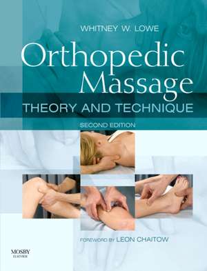 Orthopedic Massage: Theory and Technique de Whitney W. Lowe