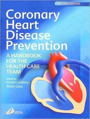 Coronary Heart Disease Prevention: A Handbook for the Health Care Team de Grace Lindsay