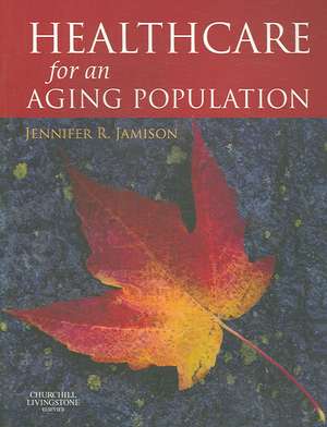 Health Care for an Ageing Population: meeting the challenge de Jennifer R. Jamison