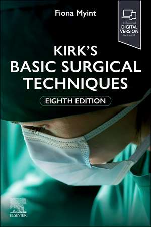 Kirk's Basic Surgical Techniques de Fiona Myint