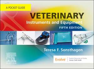 Veterinary Instruments and Equipment: A Pocket Guide de Teresa F. Sonsthagen