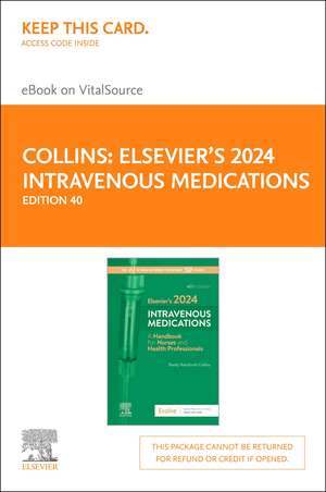 Elsevier's 2024 Intravenous Medications - Elsevier E-Book on Vitalsource (Retail Access Card): A Handbook for Nurses and Health Professionals de Shelly Rainforth Collins