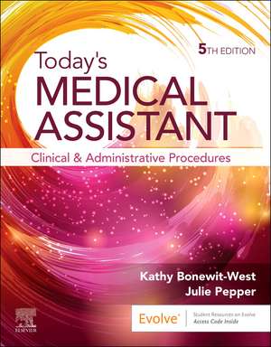 Today's Medical Assistant: Clinical & Administrative Procedures de Kathy Bonewit-West