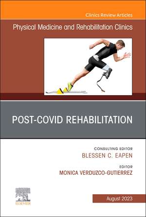 Post-Covid Rehabilitation, An Issue of Physical Medicine and Rehabilitation Clinics of North America de Monica Verduzco Gutierrez