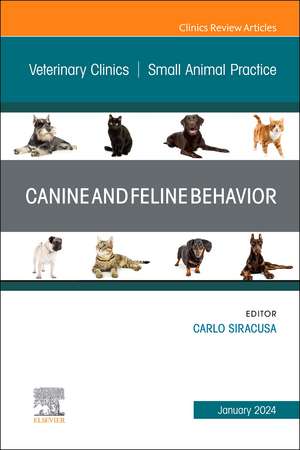 Canine and Feline Behavior, An Issue of Veterinary Clinics of North America: Small Animal Practice de Carlo Siracusa