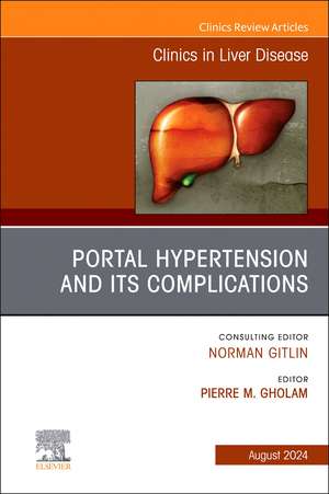 Portal Hypertension And Its Complications, An Issue of Clinics in Liver Disease de Pierre Gholam