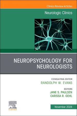 Neuropsychology for Neurologists, An Issue of Neurologic Clinics de Jane Paulsen