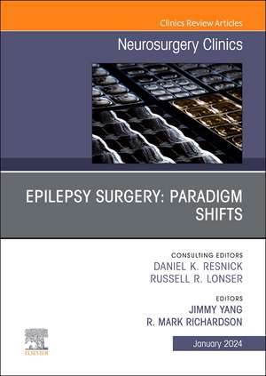 Epilepsy Surgery: Paradigm Shifts, An Issue of Neurosurgery Clinics of North America de Jimmy Yang