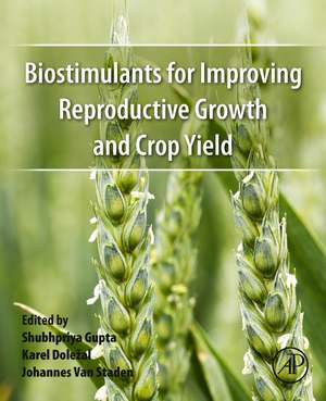 Biostimulants for Improving Reproductive Growth and Crop Yield de Shubhpriya Gupta