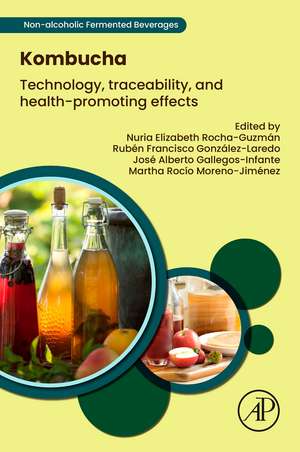 Kombucha: Technology, Traceability, and Health-Promoting Effects de Nuria Elizabeth Rocha-Guzmán