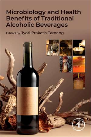 Microbiology and Health Benefits of Traditional Alcoholic Beverages de Jyoti Prakash Tamang