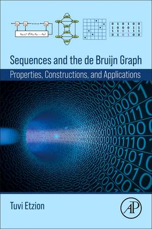 Sequences and the de Bruijn Graph: Properties, Constructions, and Applications de Tuvi Etzion