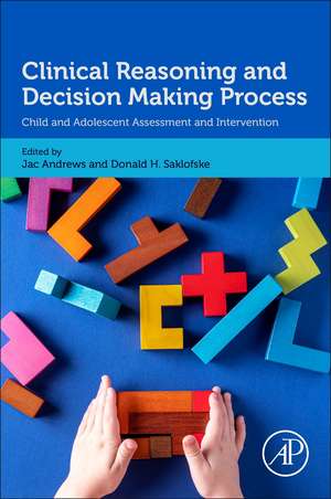 Clinical Reasoning and Decision-Making Process: Child and Adolescent Assessment and Intervention de Jac J. W. Andrews