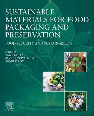 Sustainable Materials for Food Packaging and Preservation: Food Security and Sustainability de Tabli Ghosh