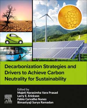 Decarbonization Strategies and Drivers to Achieve Carbon Neutrality for Sustainability de Majeti Narasimha Vara Prasad