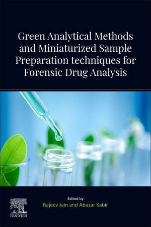 Green Analytical Methods and Miniaturized Sample Preparation techniques for Forensic Drug Analysis de Rajeev Jain