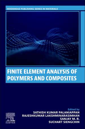 Finite Element Analysis of Polymers and Composites de Sathish Kumar Palaniappan